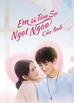 Em Là Tâm Sự Ngọt Ngào Của Anh Em Là Tâm Sự Ngọt Ngào Của Anh