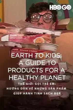 Thế Giới Gọi Trẻ Em: Hướng Dẫn Về Những Sản Phẩm Giúp Hành Tinh Sạch Đẹp